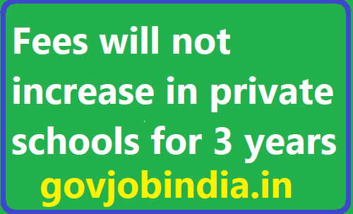 Fees will not increase in private schools for 3 years