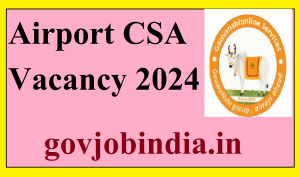 Airport CSA Vacancy 2024