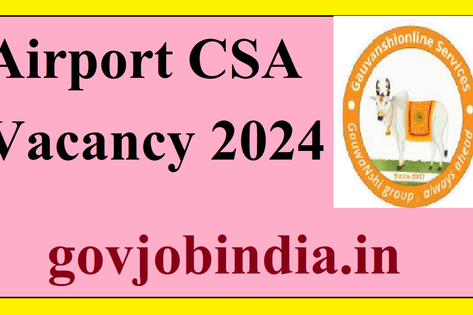 Airport CSA Vacancy 2024