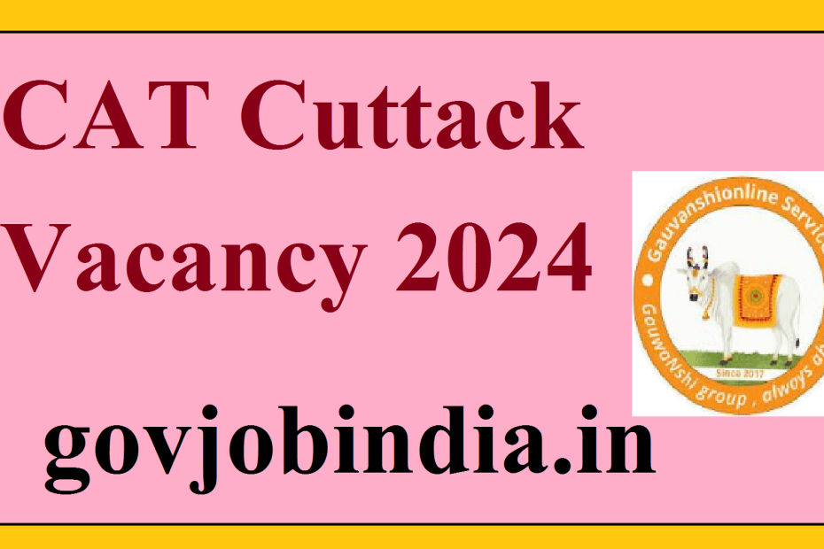 CAT Cuttack Vacancy 2024