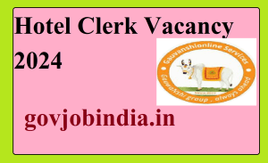 Hotel Clerk Vacancy 2024