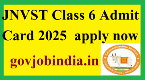 JNVST Class 6 Admit Card 2025 apply now