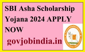 SBI Asha Scholarship Yojana 2024 APPLY NOW