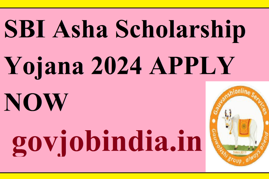 SBI Asha Scholarship Yojana 2024 APPLY NOW